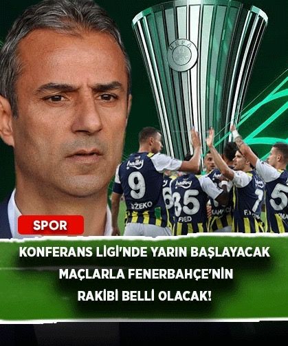 Konferans Ligi'nde yarın başlayacak maçlarla Fenerbahçe'nin rakibi belli olacak!