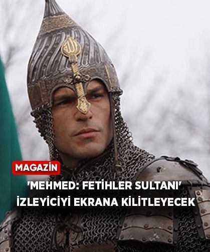 Yeni dizi 'Mehmed: Fetihler Sultanı' izleyiciyi ekrana kilitleyecek