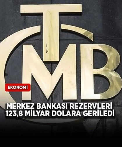 Merkez Bankası rezervleri 123,8 milyar dolara geriledi