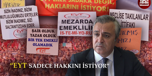 Özgür Erdursun'dan "EYT'liler sadece hakkını istiyor" açıklaması