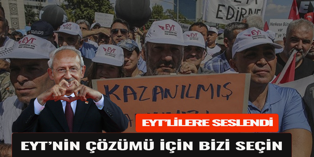CHP'li Kılıçdaroğlu'ndan 'EYT'nin çözümü için beni seçin' açıklaması