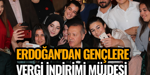 Erdoğan'dan gençlere müjde: Vergi indirimi