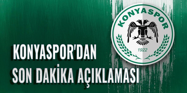 Son dakika... Konyaspor'dan açıklama