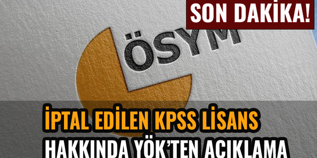 YÖK'ten iptal edilen KPSS Lisans için son dakika açıklaması