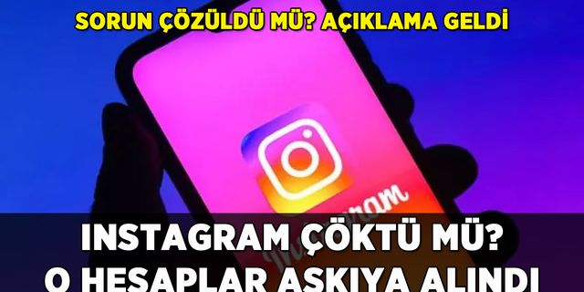 Instagram çöktü mü? O hesaplar askıya alındı
