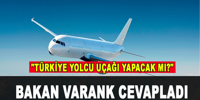 "Türkiye yolcu uçağı yapacak mı?" Bakan Varank yanıtladı