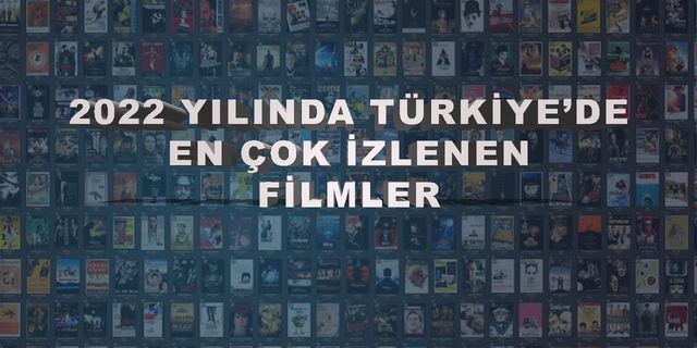 Türkiye'de 2022 yılında en çok izlenen sinema filmleri