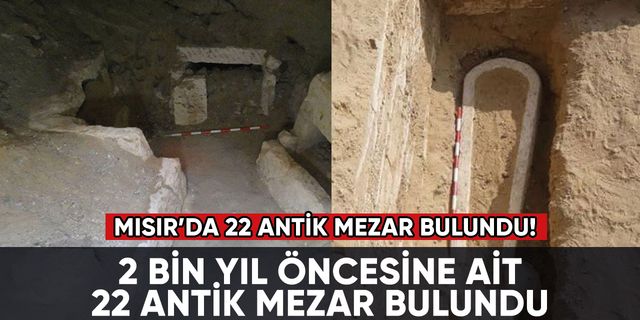 2 bin yıl öncesine ait 22 antik mezar bulundu