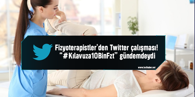 Fizyoterapistler'den Twitter çalışması! “#Kılavuza10BinFzt” gündemdeydi