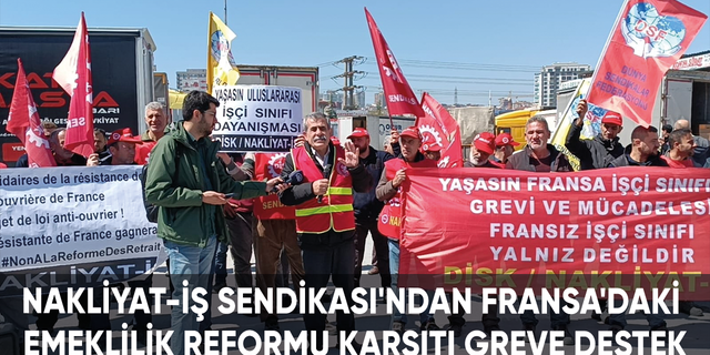 Nakliyat-İş Sendikası'ndan Fransa'daki emeklilik reformu karşıtı greve destek