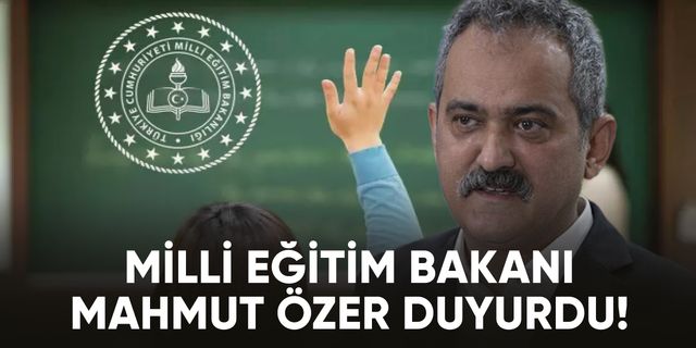 Milli Eğitim Bakanı Mahmut Özer: "Tüm köy okullarını açacağız"