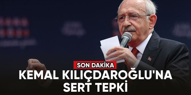 Son dakika... Kemal Kılıçdaroğlu'na sert tepki