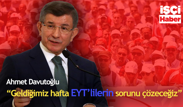 Ahmet Davutoğlu Adana'da! Davutoğlu 'Geldiğimiz hafta EYT'lilerin sorununu çözeceğiz'