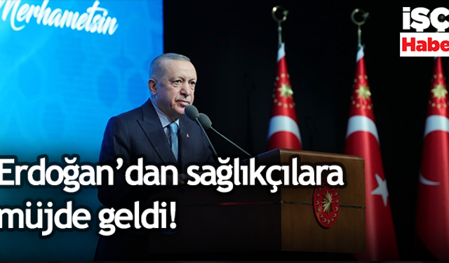 Erdoğan'dan Tıp Bayramı'nda sağlıkçılara 5 müjde!