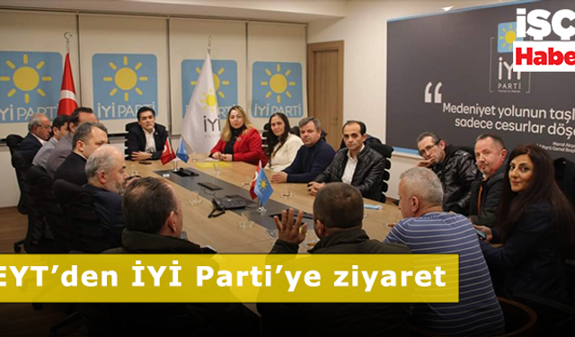 EYTSYDD'den, EYT'lilerin haklarını aramak için İYİ Parti'ye ziyaret