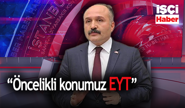 İYİ Partili Vekil Erhan Usta "Çok az kaldı EYT'liler merak etmesin"