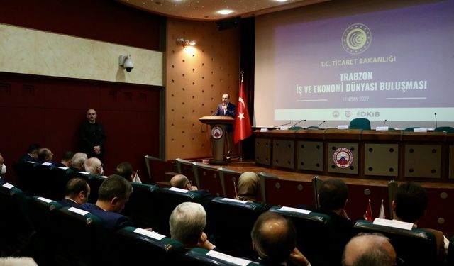 Ticaret Bakanı Muş, Trabzon İş ve Ekonomi Dünyası Toplantısı'nda konuştu: