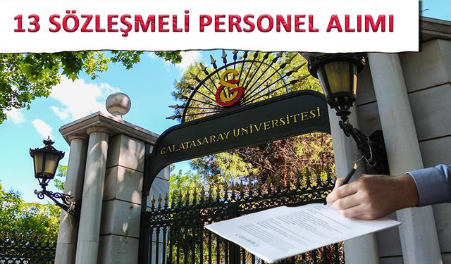 Galatasaray Üniversitesi'nden 13 sözleşmeli personel ilanı