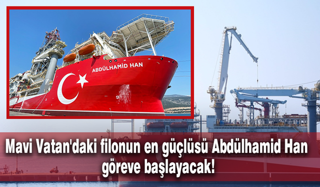 Mavi Vatan'daki filonun en güçlüsü Abdülhamid Han göreve başlayacak!