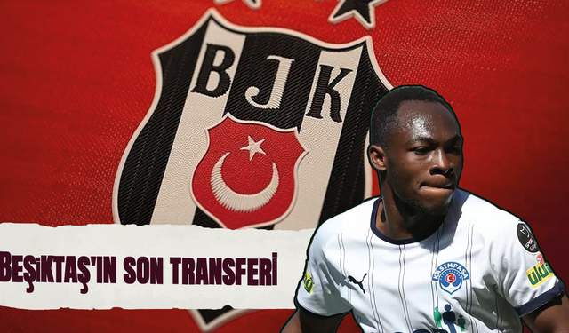 Beşiktaş'ın son transferi
