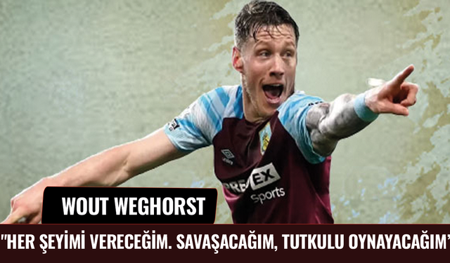 Beşiktaş'ın yeni golcüsü Wout Weghorst'tan şoke eden sözler