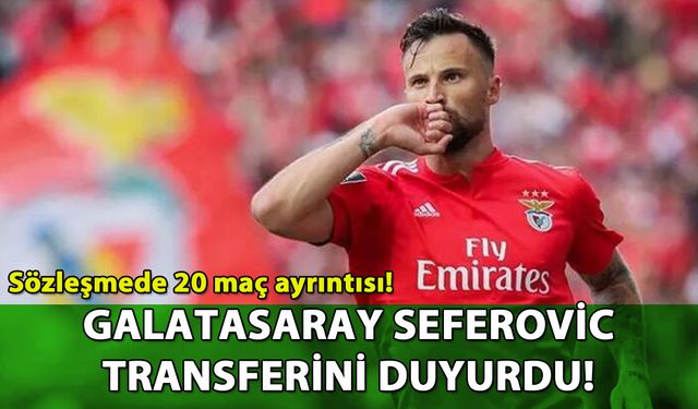 Galatasaray Seferovic transferini duyurdu: Sözleşmede 20 maç ayrıntısı!