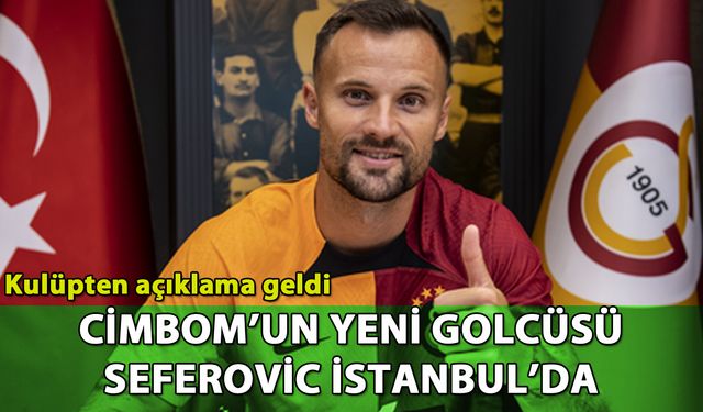 Seferovic resmen Galatasaray'da