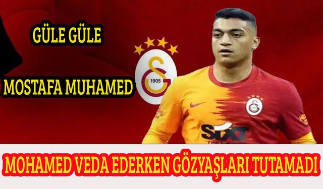Mohamed, Galatasaray'dan ayrılırken gözyaşlarını tutamadı