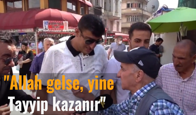 AKP'li vatandaş: ''Allah gelse, gene Tayyip kazanır''