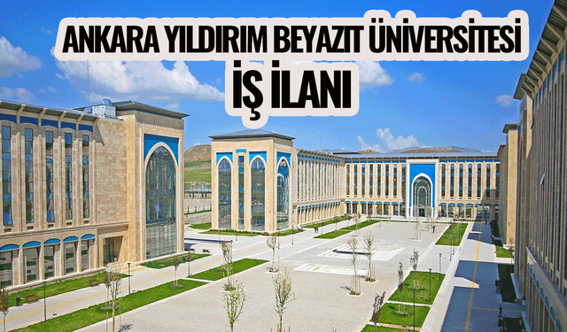 Ankara Yıldırım Beyazıt Üniversitesi'nden iş ilanı