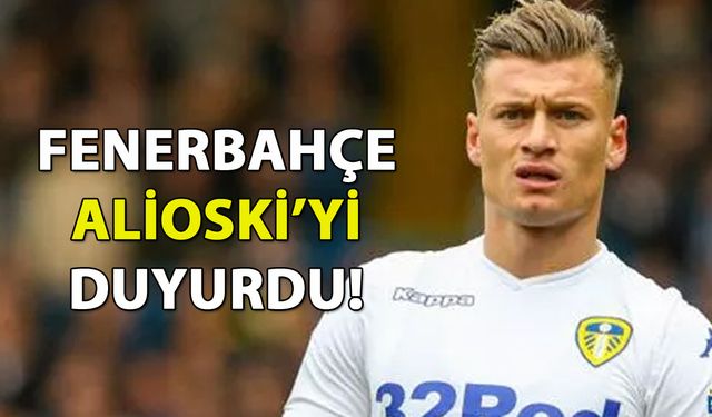 Fenerbahçe, Alioski'yi duyurdu