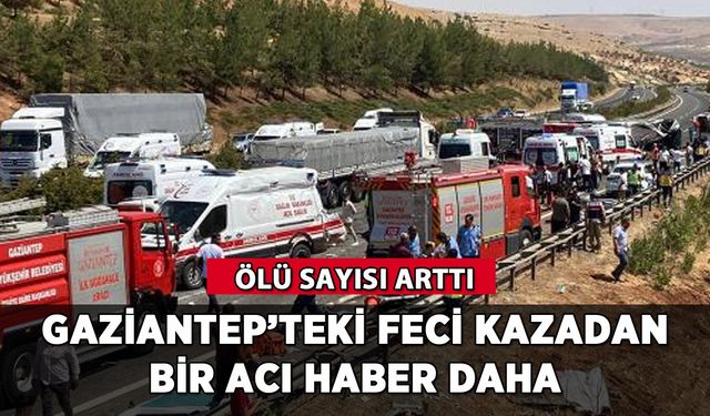 Gaziantep'teki kazadan bir acı haber daha