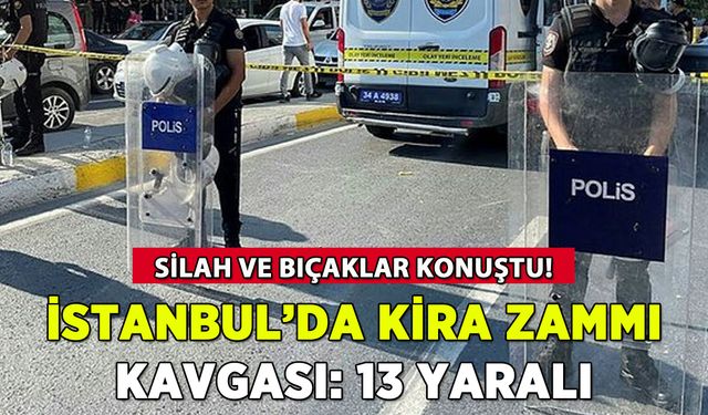 İstanbul'da kira zammı kavgası: 13 yaralı