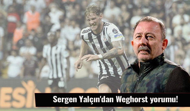 Sergen Yalçın'dan Weghorst yorumu! 'Pas desteği şart'
