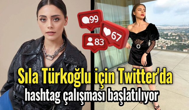 Sıla Türkoğlu için Twitter'da hashtag çalışması başlatılıyor