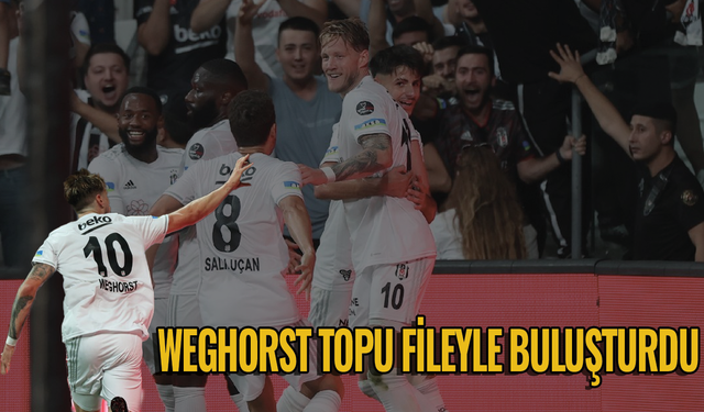 Weghorst Beşiktaş'ta ilk golünü attı