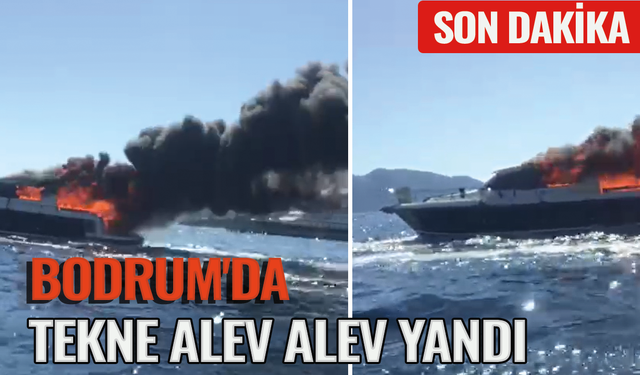 Bodrum'da tekne alev alev yandı