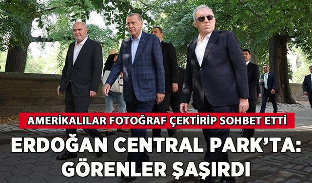 Erdoğan Central Park'ta: Görenler şaşkınlığa uğradı