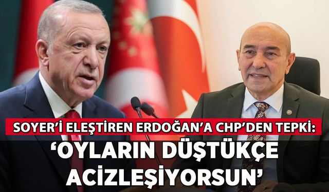 Soyer'i eleştiren Erdoğan'a CHP'den çok sert tepki