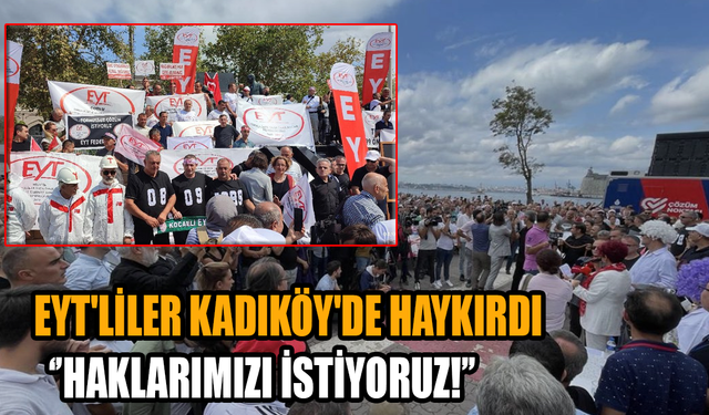 EYT'liler Kadıköy'de haykırdı: Haklarımızı istiyoruz