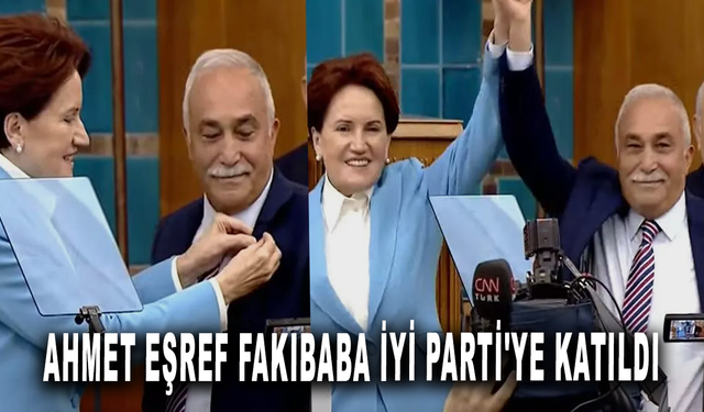 Ahmet Eşref Fakıbaba İYİ Parti'ye katıldı