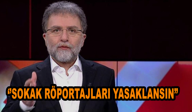 Ahmet Hakan: Sokak röportajları yasaklansın