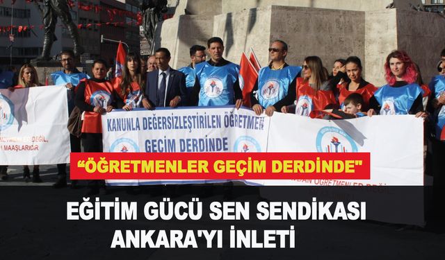 Eğitim Gücü Sen Sendikası Ankara'yı inletti