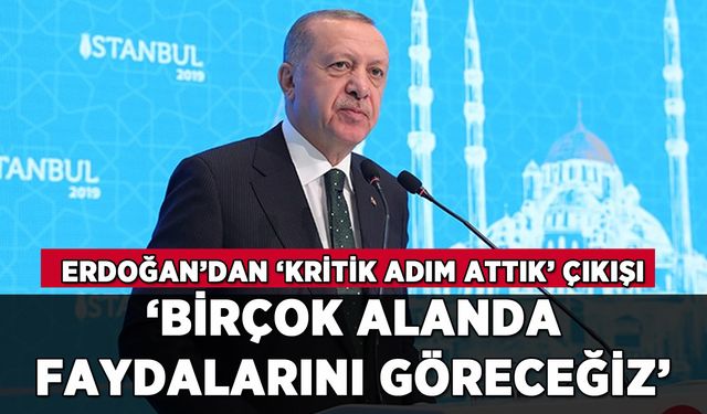 Erdoğan 'Kritik bir adımı attık' diyerek o yasayı yorumladı: 'Faydalarını birçok alanda göreceğiz'