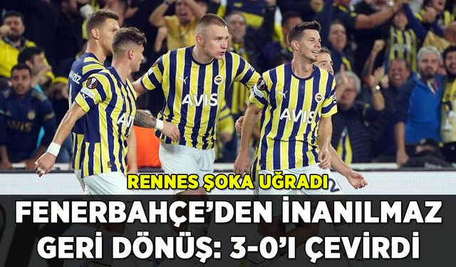 Fenerbahçe'den inanılmaz geri dönüş: 3-0'dan çevirdi
