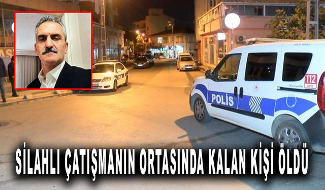 İstanbul'da silahlı çatışmanın ortasında kalan kişi öldü