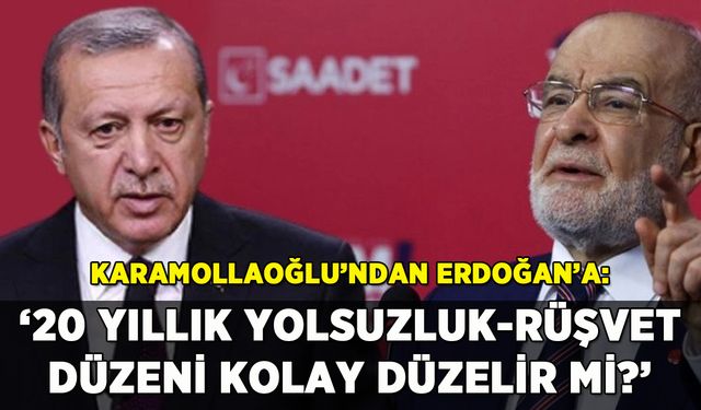 Karamollaoğlu'ndan Erdoğan'a yolsuzluk-rüşvet göndermesi: 'Vakit daralıyor'