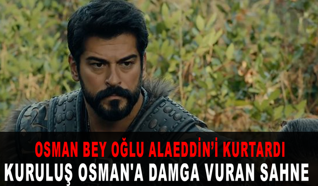 Kuruluş Osman'a damga vuran sahne: Osman Bey oğlu Alaeddin’i kurtardı!