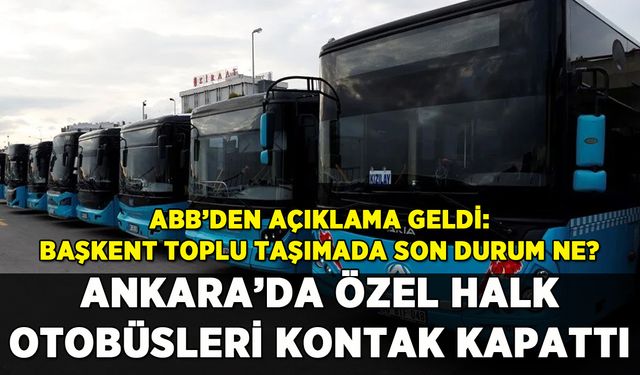 Ankara'da özel halk otobüslerinden eylem: ABB'den açıklama geldi