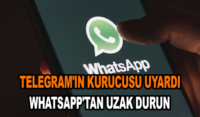 Telegram'ın kurucusu uyardı: WhatsApp'tan uzak durun